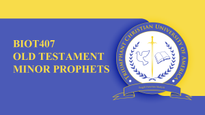 BIOT407 OLD TESTAMENT – MINOR PROPHETS